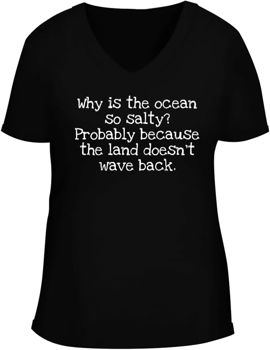 Why is The Ocean so Salty? Probably Because The Land Doesn't Wave Back. - Women's Soft & Comfortable Deep V-Neck T-Shirt CP05